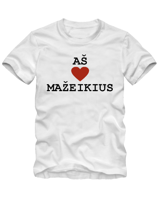 Aš myliu Mažeikius Aš myliu Mažeikius